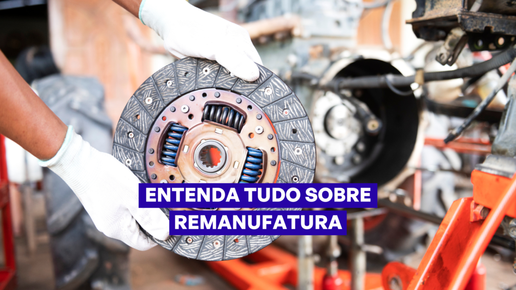 O QUE É REMANUFATURA